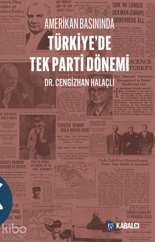 Amerikan Basınında Türkiye'de Tek Parti Dönemi | Cengizhan Halaçlı | K