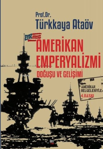 Amerikan Emperyalizmi Doğuşu ve Gelişimi | Türkkaya Ataöv | İleri Yayı