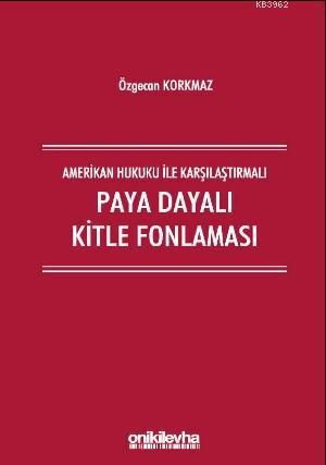 Amerikan Hukuku İle Karşılaştırmalı Paya Dayalı Kitle Fonlaması | Özge