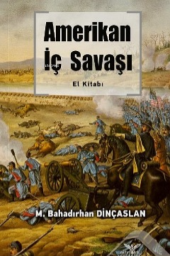 Amerikan İç Savaşı El Kitabı | M. Bahadırhan Dinçaslan | Altınordu Yay