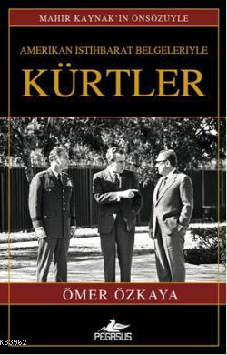 Amerikan İstihbarat Belgeleriyle Kürtler (Ciltli) | Ömer Özkaya | Pega