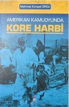 Amerikan Kamuoyunda Kore Harbi | Mehmet Kürşad Ordu | Berikan Yayınlar