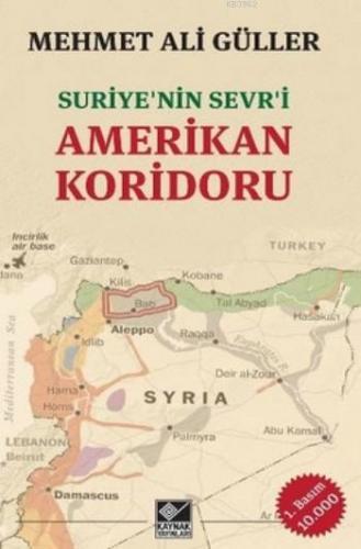 Amerikan Koridoru; Suriye'nin Sevr'i | Mehmet Ali Güller | Kaynak Yayı