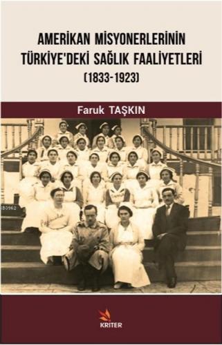 Amerikan Misyonerlerinin Türkiye'deki Sağlık Faaliyetleri 1833-1923 | 