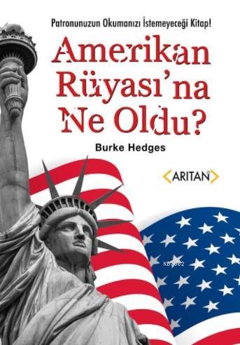 Amerikan Rüyasına Ne Oldu ? | Burke Hedges | Arıtan Yayınevi