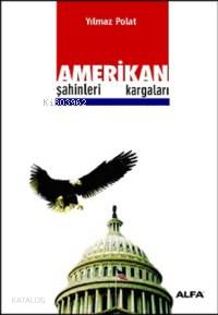 Amerikan Şahinleri Kargaları | Yılmaz Polat | Alfa Basım Yayım Dağıtım