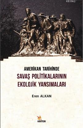 Amerikan Tarihinde Savaş Politikalarının Ekolojik Yansımaları | Eren A