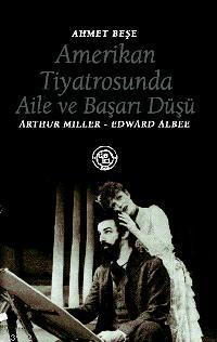 Amerikan Tiyatrosunda Aile ve Başarı Düşü; Arthur Mıller - Edward Albe