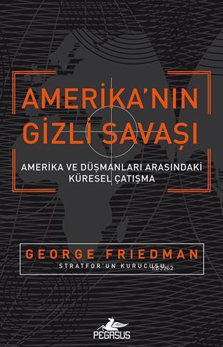 Amerika'nın Gizli Savaşı | Geore Friedman | Pegasus Yayıncılık