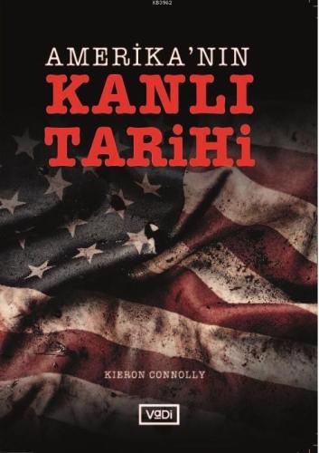 Amerika'nın Kanlı Tarihi | Kieron Conolly | Vadi Yayınları