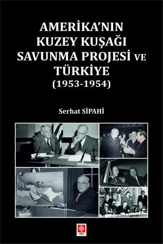 Amerika'nın Kuzey Kuşağı Savunma Projesi ve Türkiye (1953-1954) | Serh