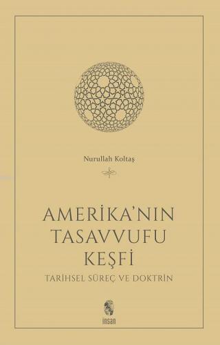 Amerika'nın Tasavvufu Keşfi; Tarihsel Süreç ve Doktrin | Nurullah Kolt