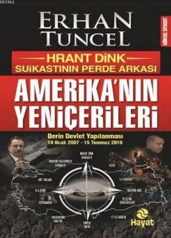 Amerikanın Yeniçerileri; Hrant Dink Suikastının Perde Arkası | Erhan T