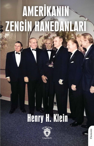 Amerikanın Zengin Hanedanları | Henry H. Klein | Dorlion Yayınevi