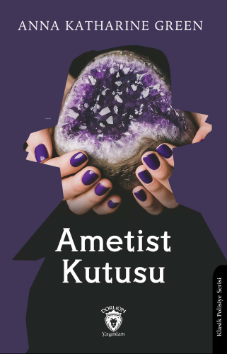 Ametist Kutusu | Anna Katharine Green | Dorlion Yayınevi