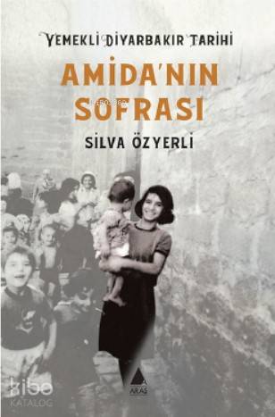 Amida'nın Sofrası - Yemekli Diyarbakır Tarihi | Silva Özyerli | Aras Y