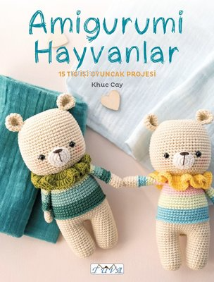 Amigurumi Hayvanlar - 15 Tığ İşi Oyuncak İşi | Khuc Cay | Tuva Yayıncı