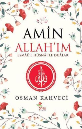 Amin Allah'ım; Esmâü'l Hüsnâ İle Duâlar | Osman Kahveci | Sena Yayınla