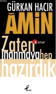 Amin; Zaten İnanmaya Hep Hazırdık | Gürkan Hacır | Profil Yayıncılık