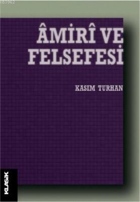 Âmirî ve Felsefesi | Kasım Turhan | Klasik Yayınları