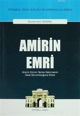 Amirin Emri; Amirin Emrini Yerine Getirmenin Ceza Sorumluluğuna Etkisi