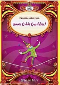 Amma Ciddi Çocuklar | Caroline Adderson | Epsilon Yayınevi