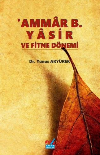 Ammâr B. Yâsir ve Fitne Dönemi | Yunus Akyürek | Emin Yayınları