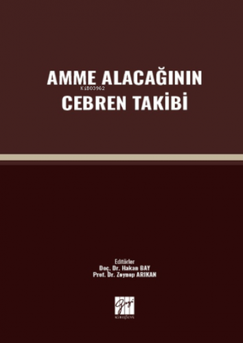 Amme Alacağının Cebren Takibi | Zeynep Arıkan | Gazi Kitabevi