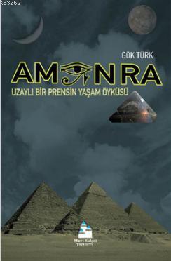 Amon Ra; Uzaylı Bir Prensin Yaşam Öyküsü | Gök Türk | Mavi Kalem Yayın