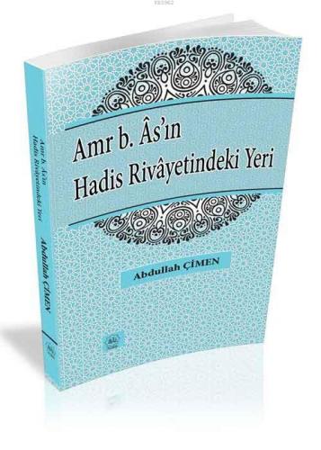 Amr b. Âs'ın Hadis Rivayetindeki Yeri | Abdullah Çimen | Nuhbe Yayınev