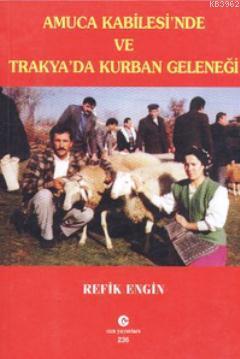 Amuca Kabilesi'nde ve Trakya'da Kurban Geleneği | Refik Engin Yalur | 