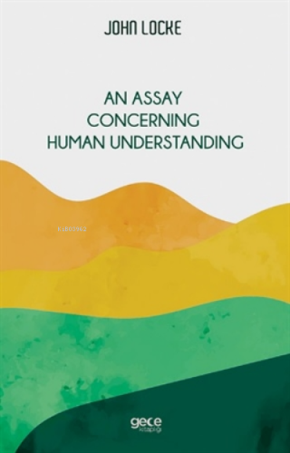 An Assay Concerning Human Understanding | John Locke | Gece Kitaplığı 