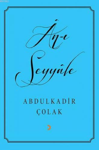 Ân-ı Seyyâle | Abdulkadir Çolak | Cinius Yayınları