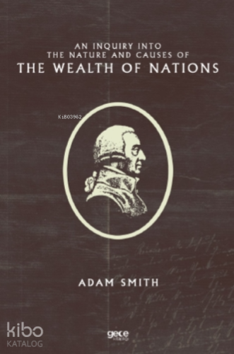 An Inquiry Into the Nature and Causes of the Wealth of Nations | Adam 