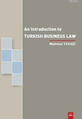 An Introduction To Turkish Business Law | Mahmut Yavaşi | Dora Yayıncı