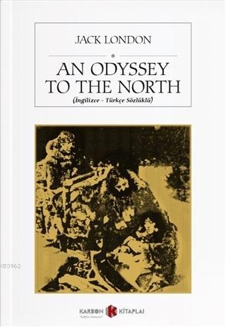 An Odyssey to the North (İngilizce-Türkçe Sözlüklü) | Jack London | Ka