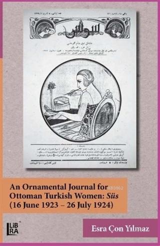 An Ornamental Journal For Ottoman Turkish Women: Süs (16 June 1923 - 2