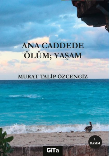 Ana Caddede Öüm: Yaşam | Murat Talip Özcengiz | Gita Yayınları