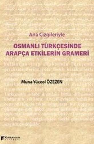 Ana Çizgileriyle Osmanlı Türkçesinde Arapça Etkilerin Grameri | Muna Y