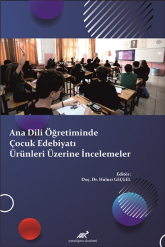 Ana Dili Öğretiminde Çocuk Edebiyatı Ürünleri Üzerine İncelemeler | Hu