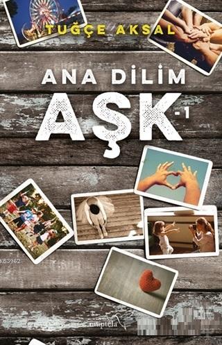 Ana Dilim Aşk 1 | Tuğçe Aksal | Müptela Yayınevi