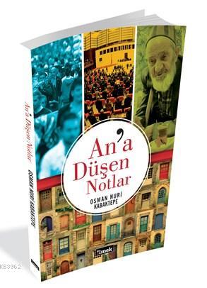 An'a Düşen Notlar; Kainat Okumaları | Osman Nuri Kabaktepe | İlmek Kit