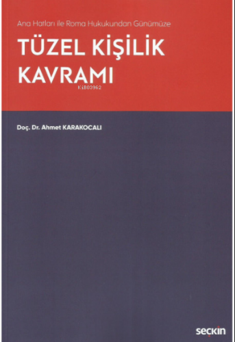 Ana Hatları ile Roma Hukukundan Günümüze Tüzel Kişilik Kavramı | Ahmet