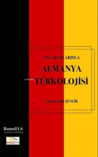 Ana Hatlarıyla Almanya Türkolojisi | Ahmet Şefik Şenlik | RumeliYA Yay