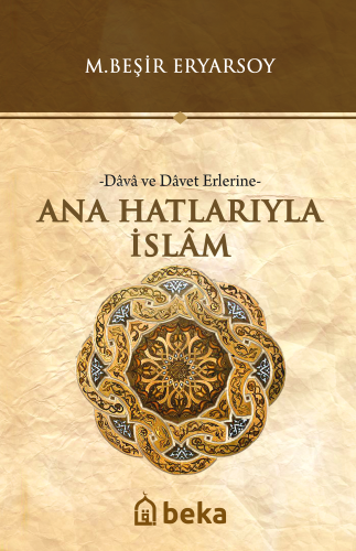 Ana Hatlarıyla İslam -Dava ve Davet Erlerine- | M. Beşir Eryarsoy | Be