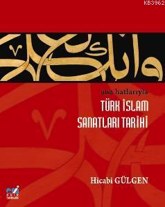 Ana Hatlarıyla İslam Sanatları Tarihi | Hicabi Gülgen | Emin Yayınları