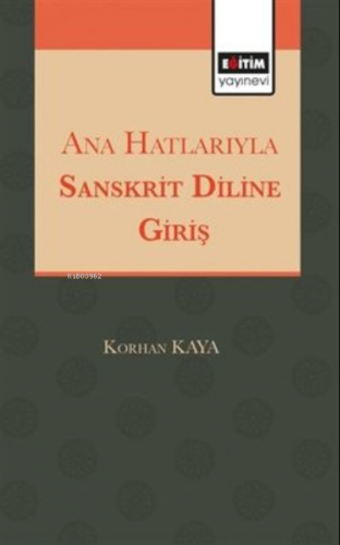 Ana Hatlarıyla Sanskrit Diline Giriş | Korhan Kaya | Eğitim Yayınevi