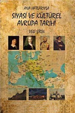 Ana Hatlarıyla Siyasi ve Kültürel Avrupa Tarihi | Veli Şirin | Biyogra