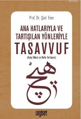 Ana Hatlarıyla ve Tartışılan Yönleriyle Tasavvuf | Şadi Eren | Rağbet 