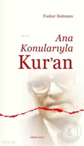 Ana Konularıyla Kur'an | Fazlur Rahman | Ankara Okulu Yayınları